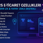 2025’te E-Ticaret Web Siteleri İçin Olmazsa Olmaz 10 Özellik (2025 E-Ticaret Özellikleri)